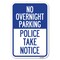 Signmission No Overnight Parking-Police Take Notice Heavy-Gauge Aluminum Sign, 12" x 18", A-1218-23839 A-1218-23839 - alternate 1